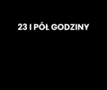 23 i pół godziny